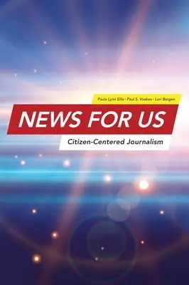 Novinky pre USA: Žurnalistika zameraná na občana - News for US: Citizen-Centered Journalism