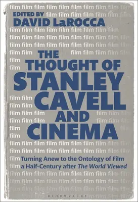 Myšlienky Stanleyho Cavella a kinematografia: Nové obrátenie sa k ontológii filmu pol storočia po tom, čo svet videl - The Thought of Stanley Cavell and Cinema: Turning Anew to the Ontology of Film a Half-Century After the World Viewed