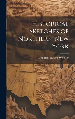 Historické náčrty severného New Yorku - Historical Sketches of Northern New York