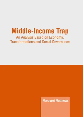 Pasca stredného príjmu: Analýza založená na ekonomických premenách a sociálnom riadení - Middle-Income Trap: An Analysis Based on Economic Transformations and Social Governance