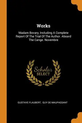 Bovaryová, vrátane úplnej správy o súdnom procese s autorkou. Na palube lode Cange. Novembre - Works: Madam Bovary, Including a Complete Report of the Trial of the Author. Aboard the Cange. Novembre