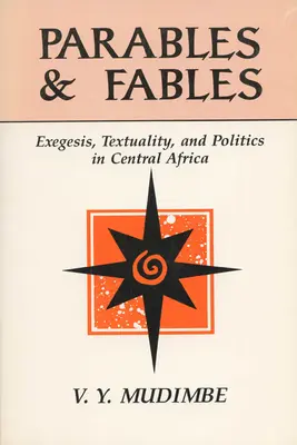 Podobenstvá a bájky: Exegéza, textovosť a politika v strednej Afrike - Parables and Fables: Exegesis, Textuality, and Politics in Central Africa