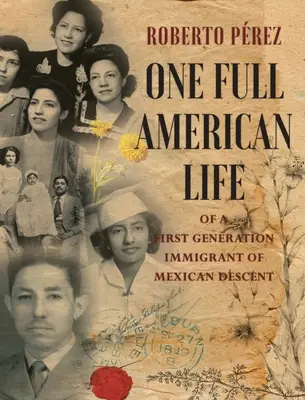 Jeden plnohodnotný americký život prvej generácie prisťahovalcov mexického pôvodu - One Full American Life of a First Generation Immigrant of Mexican Descent