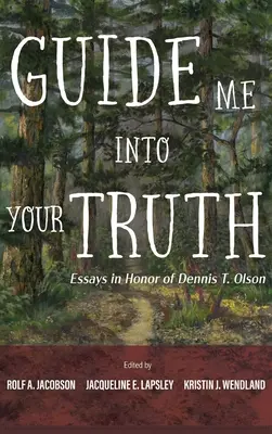 Veď ma do svojej pravdy: Eseje na počesť Dennisa T. Olsona - Guide Me Into Your Truth: Essays in Honor of Dennis T. Olson