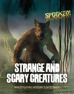 Podivné a strašidelné tvory: Skúmanie záhad histórie - Strange and Scary Creatures: Investigating History's Mysteries