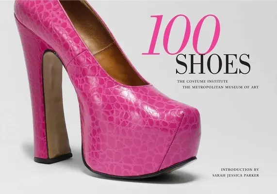 100 topánok: The Costume Institute / The Metropolitan Museum of Art - 100 Shoes: The Costume Institute / The Metropolitan Museum of Art