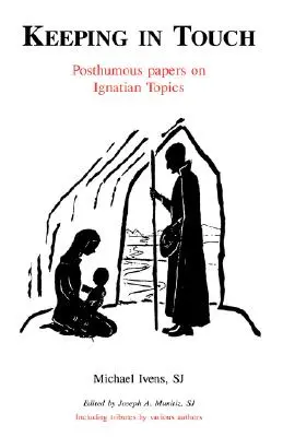 Udržiavať kontakt: Posmrtné dokumenty na ignaciánske témy - Keeping in Touch: Posthumous Papers on Ignatian Topics
