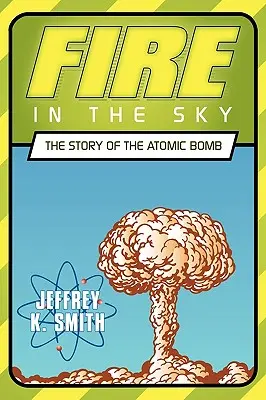 Oheň na oblohe: Príbeh atómovej bomby - Fire in the Sky: The Story of the Atomic Bomb