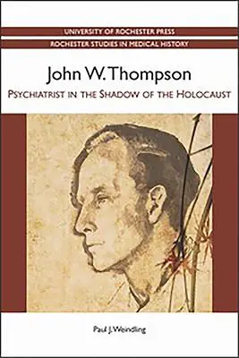 John W. Thompson: Thompson: Psychiater v tieni holokaustu - John W. Thompson: Psychiatrist in the Shadow of the Holocaust