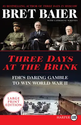 Tri dni na pokraji: Odvážny hazard Fdr s cieľom vyhrať druhú svetovú vojnu - Three Days at the Brink: Fdr's Daring Gamble to Win World War II