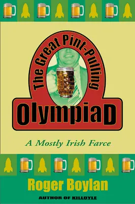 Veľká olympiáda v ťahaní za špendlíky: Prevažne írska fraška - The Great Pint-Pulling Olympiad: A Mostly Irish Farce