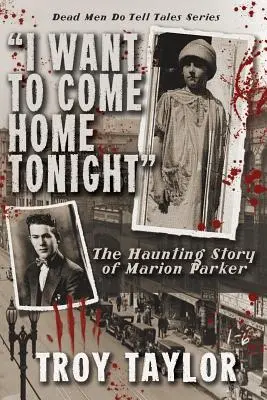 Dnes večer chcem prísť domov: Strašidelný príbeh Marion Parkerovej - I Want to Come Home Tonight: The Haunting Story of Marion Parker