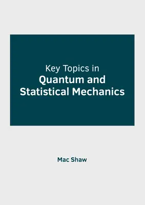 Kľúčové témy kvantovej a štatistickej mechaniky - Key Topics in Quantum and Statistical Mechanics