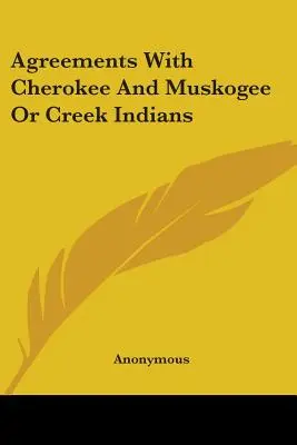 Dohody s indiánmi Cherokee a Muskogee alebo Creek - Agreements With Cherokee And Muskogee Or Creek Indians