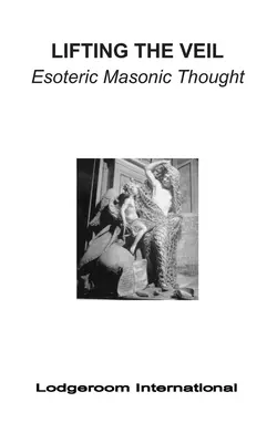 Zdvíhanie závoja: ezoterické slobodomurárske myslenie - Lifting the Veil: Esoteric Masonic Thought