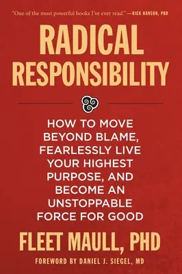 Radikálna zodpovednosť: Ako sa preniesť cez obviňovanie, bez strachu žiť svoj najvyšší cieľ a stať sa nezastaviteľnou silou dobra - Radical Responsibility: How to Move Beyond Blame, Fearlessly Live Your Highest Purpose, and Become an Unstoppable Force for Good