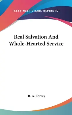 Skutočná spása a služba celým srdcom - Real Salvation And Whole-Hearted Service
