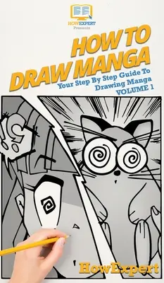 Ako kresliť mangu 1. diel: Váš sprievodca krok za krokom pri kreslení mangy - How To Draw Manga Volume 1: Your Step By Step Guide To Drawing Manga