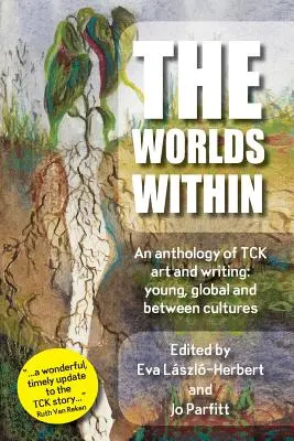 The Worlds Within, antológia umenia a písania TCK: mladých, globálnych a medzi kultúrami - The Worlds Within, an anthology of TCK art and writing: young, global and between cultures