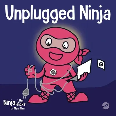 Unplugged Ninja: Detská kniha o technológiách, čase strávenom pri obrazovke a hľadaní rovnováhy - Unplugged Ninja: A Children's Book About Technology, Screen Time, and Finding Balance