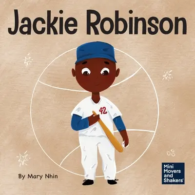 Jackie Robinson: Robinson: Detská kniha o tom, ako pomocou odvahy a milosti zmeniť svet - Jackie Robinson: A Kid's Book About Using Grit and Grace to Change the World