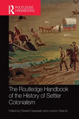 Routledge Handbook of the History of Settler Colonialism - The Routledge Handbook of the History of Settler Colonialism