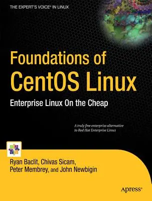 Základy systému CentOS Linux: Základy podnikového Linuxu za lacný peniaz - Foundations of CentOS Linux: Enterprise Linux on the Cheap