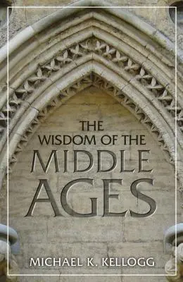 Múdrosť stredoveku - The Wisdom of the Middle Ages