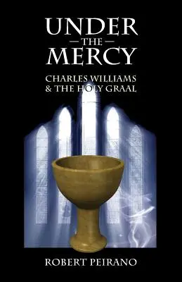 Pod vplyvom milosrdenstva: Charles Williams a Svätý grál - Under the Mercy: Charles Williams and the Holy Grail