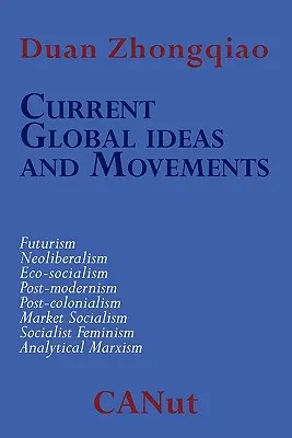 Súčasné globálne myšlienky a hnutia, ktoré spochybňujú kapitalizmus. Futurizmus, neoliberalizmus, postmodernizmus, postkolonializmus, analytický marxizmus, eko-socializmus - Current Global Ideas and Movements Challenging Capitalism. Futurism, Neo-Liberalism, Post-modernism, Post- Colonialism, Analytical Marxism, Eco-social