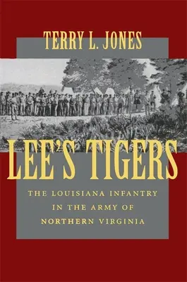 Leeho tigre: Vydanie knihy: Louisiana Infantry in the Army of Northern Virginia (Revised) - Lee's Tigers: The Louisiana Infantry in the Army of Northern Virginia (Revised)