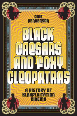Čierni cisári a líšky Kleopatry: História čiernej kinematografie (Blaxploitation Cinema) - Black Caesars and Foxy Cleopatras: A History of Blaxploitation Cinema