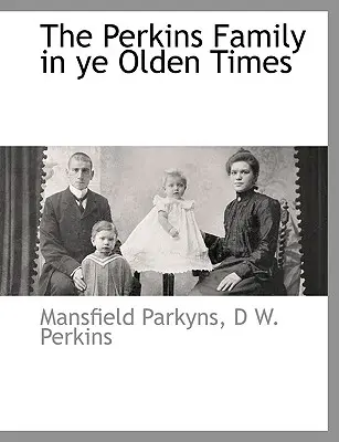 Rodina Perkinsovcov v starých časoch - The Perkins Family in Ye Olden Times