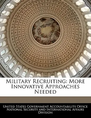 Nábor do armády: Potrebné sú inovatívnejšie prístupy - Military Recruiting: More Innovative Approaches Needed