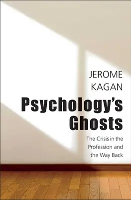 Duchovia psychológie: Kríza profesie a cesta späť - Psychology's Ghosts: The Crisis in the Profession and the Way Back