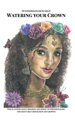 Zalievanie koruny: Príbeh o zlomení a opätovnom posilnení, príbeh o sebareflexii a raste - Watering your Crown: A story about breaking and rising up stronger again, one about self-reflection and growth