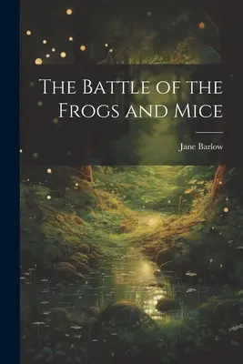 Bitka žiab a myší - The Battle of the Frogs and Mice