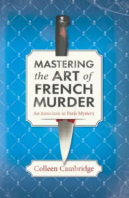 Ovládanie umenia francúzskej vraždy: Pôvabná nová parížska historická záhada - Mastering the Art of French Murder: A Charming New Parisian Historical Mystery