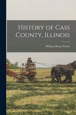 Dejiny okresu Cass, Illinois - History of Cass County, Illinois