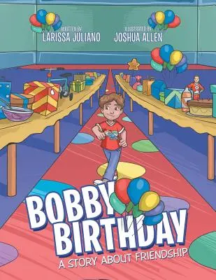 Bobbyho narodeniny: Príbeh o priateľstve - Bobby Birthday: A Story about Friendship