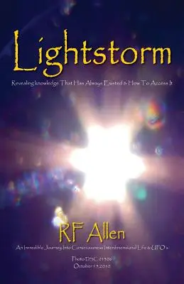 Svetelná búrka: Neuveriteľná cesta do vedomia Medzidimenzionálny život a UFO - Lightstorm: An Incredible Journey Into Consciousness Interdimensional Life & UFO's
