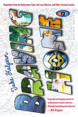 Braving Home: Depeše z podmorského mesta, hostinca na strane lávy a ďalších extrémnych miest - Braving Home: Dispatches from the Underwater Town, the Lava-Side Inn, and Other Extreme Locales