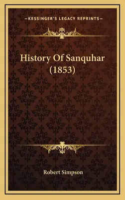 História Sanquharu (1853) - History Of Sanquhar (1853)