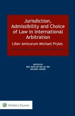 Príslušnosť, prípustnosť a voľba práva v medzinárodnej arbitráži: Liber Amicorum Michael Pryles - Jurisdiction, Admissibility and Choice of Law in International Arbitration: Liber Amicorum Michael Pryles