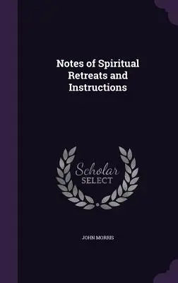Zápisky z duchovných rekolekcií a poučení - Notes of Spiritual Retreats and Instructions