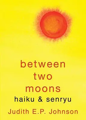 Medzi dvoma mesiacmi: haiku & senryu - Between Two Moons: haiku & senryu