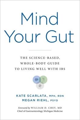 Pozor na črevá: Vedecky podložená príručka pre celý organizmus, ako dobre žiť s Ibs - Mind Your Gut: The Science-Based, Whole-Body Guide to Living Well with Ibs