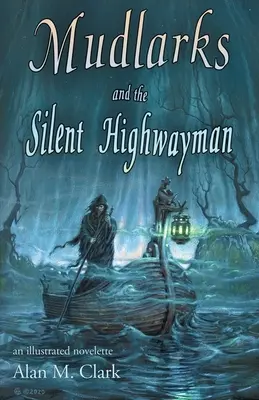 Mudlarks and the Silent Highwayman: ilustrovaná novela - Mudlarks and the Silent Highwayman: an illustrated novelette