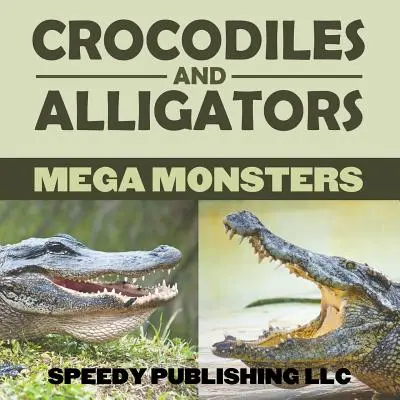 Krokodíly a aligátory Mega monštrá - Crocodiles And Alligators Mega Monsters