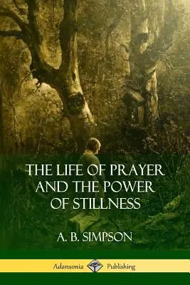 Život modlitby a sila ticha - The Life of Prayer and the Power of Stillness